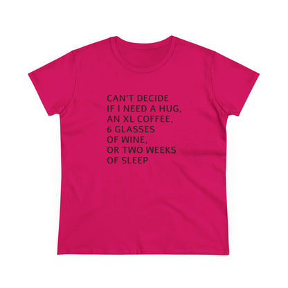 Funny Women's Midweight Cotton Tee - 'Can't Decide If I Need A Hug'